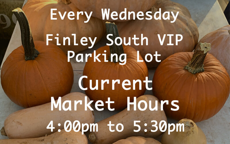 Every Wednesday - Finley South VIP Parking Lot - Current Market Hours 4:00pm to 5:30pm